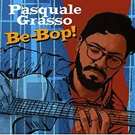 Pasquale Grasso: Be-Bop! - Music CD