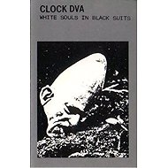 Clock DVA: White Souls In Black Suits - Music CD