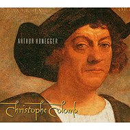 Arthur Honegger: Christophe Colomb - Music CD