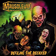 Mausoleum: Defiling the Decayed - Music CD