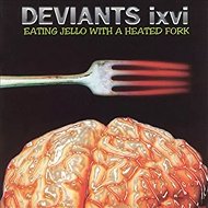 The Deviants: Eating Jello With A Heated Fork - Music CD