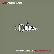 Bad Astronaut: Houston: We Have a Drinking Problem - Music CD