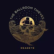 The Ballroom Thieves: Deadeye - Music CD