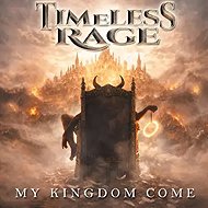 Timeless Rage: My Kingdom Come - Music CD