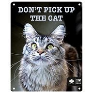EBI D & D I love happy cats Kovová tabuľka: „Don't pick up the cat“ 20 × 25 cm - Ceduľa