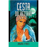 Cesta do Kettari - Max Frei