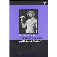 Lékař, pacient a Michael Balint - Mgr. Martina Pačesová