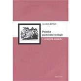 Počátky pastorální teologie v českých zemích - Aleš Křišťan