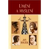 Umění a myšlení - PhDr. Jan Bouzek DrSc.
