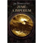 Země a impérium - Jiří Dobrylovský