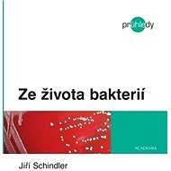 Ze života bakterií - Jiří Schindler