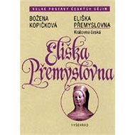 Eliška Přemyslovna - Královna česká - Božena Kopičková