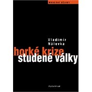 Horké krize studené války - Vladimír Nálevka