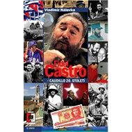 Fidel Castro - caudillo 20. století - Vladimír Nálevka