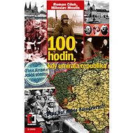 100 hodin, kdy umírala republika - Roman Cílek