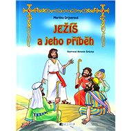 JEŽÍŠ a jeho příběh - Martina Drijverová  Antonín Šplíchal