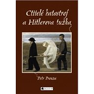 Ctitelé katastrof a Hitlerova tužka - Petr Prouza