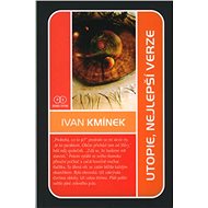 Utopie - nejlepší verze - Ivan Kmínek