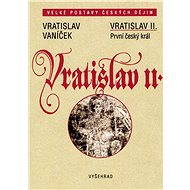 Vratislav II. - Vratislav Vaníček