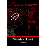 Krev a kamení - Miroslav Hokeš