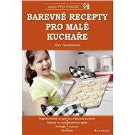 colourful recipes for little cooks - Eva Gardošová
