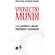 Vivisectio mundi - prof. MUDr. Ctirad John