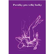 Povídky pro velký holky - Barbora Knobová