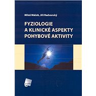 Fyziologie a klinické aspekty pohybové aktivity - Jiří Radvanský  Miloš Máček