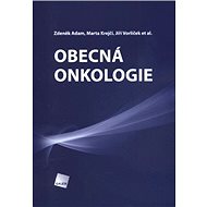 Obecná onkologie - Jiří Vorlíček  Marta Krejčí  Zdeněk Adam