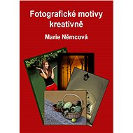 Fotografické motivy kreativně - Marie Němcová