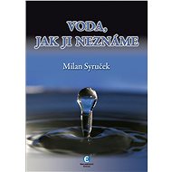 Voda, jak ji neznáte - Milan Syruček