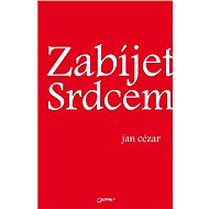 Zabíjet srdcem - Jan Cézar