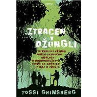 Ztracen v džungli - Yossi Ghinsberg