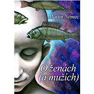 O ženách (a mužích) - Martin Němec