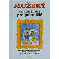Mužský šovinismus pro pokročilé - Josef Hausmann