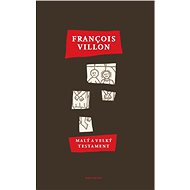 Malý a Velký Testament - François Villon
