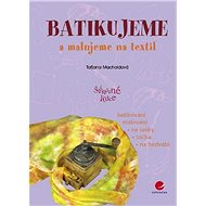 Batik and painting on textiles - Taťjana Macholdová