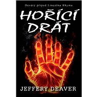Hořící drát - Jeffery Deaver