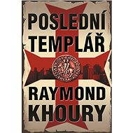 Poslední templář - Raymond Khoury