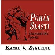 Pohár slasti - Kamil V. Zvelebil