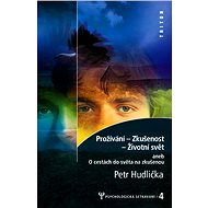 Prožívání – Zkušenost – Životní svět - Petr Hudlička