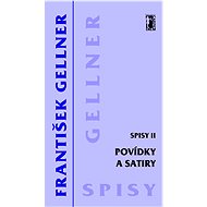 Povídky a satiry - Spisy II - František Gellner