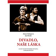 Divadlo, naše láska - Alena Chalupová