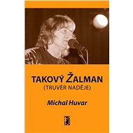 Takový Žalman (truvér naděje) - Michal Huvar