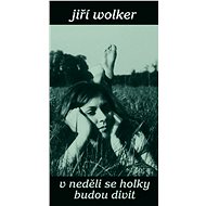V neděli se holky budou divit - Jiří Wolker