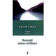 Rozcestí mimo civilizaci - Viktor Labský