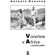 Vinařem v Africe i leckde jinde - ing. Antonín Konečný