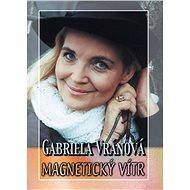 Magnetický vítr - Gabriela Vránová