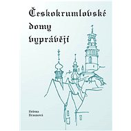 Českokrumlovské domy vyprávějí - Helena Braunová