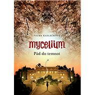 Mycelium: Pád do temnot - Vilma Kadlečková